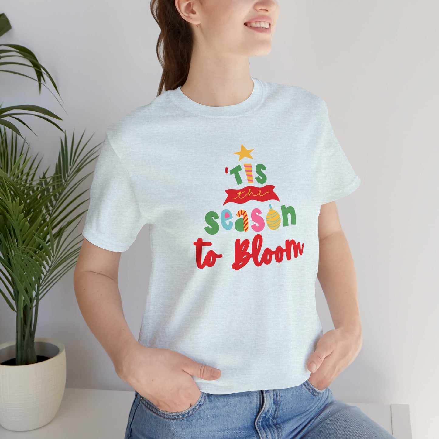 Tis The Season To Bloom Unisex Jersey Short Sleeve Tshirt