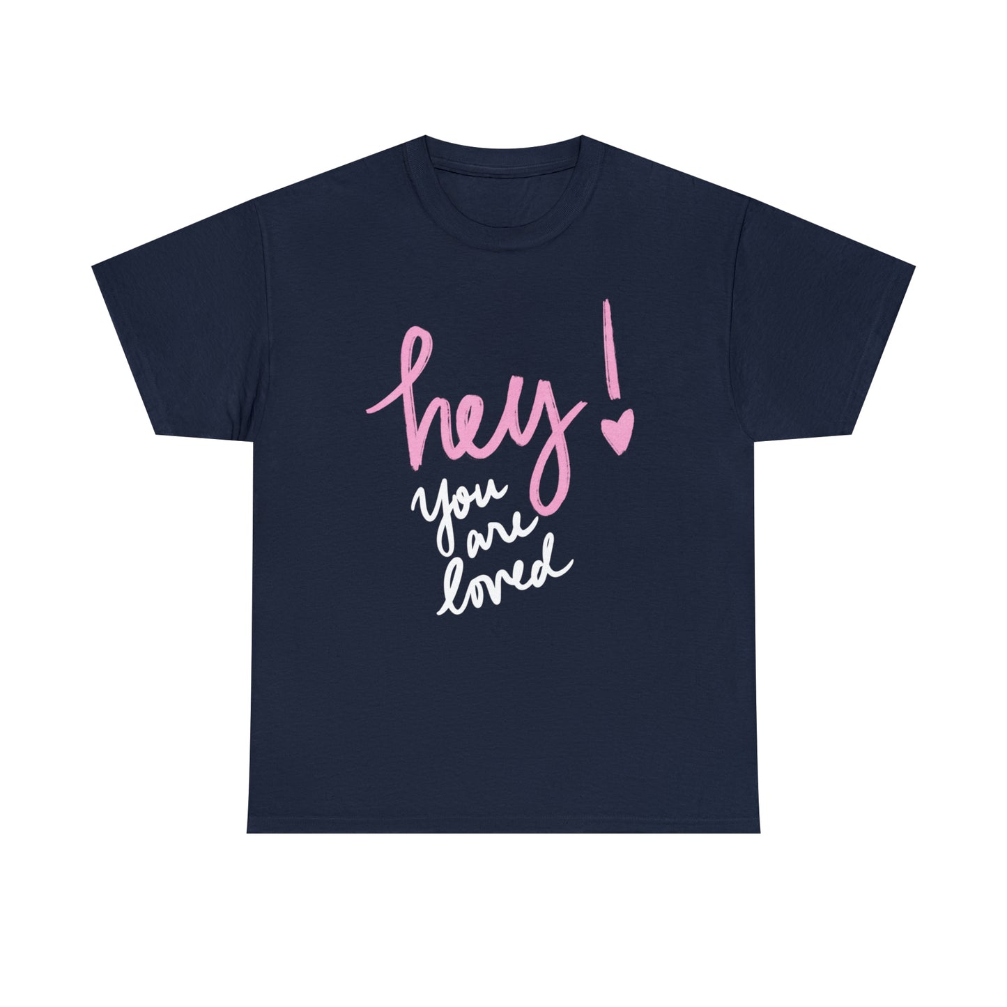 Hey You Are Loved Unisex Heavy Cotton T-shirt