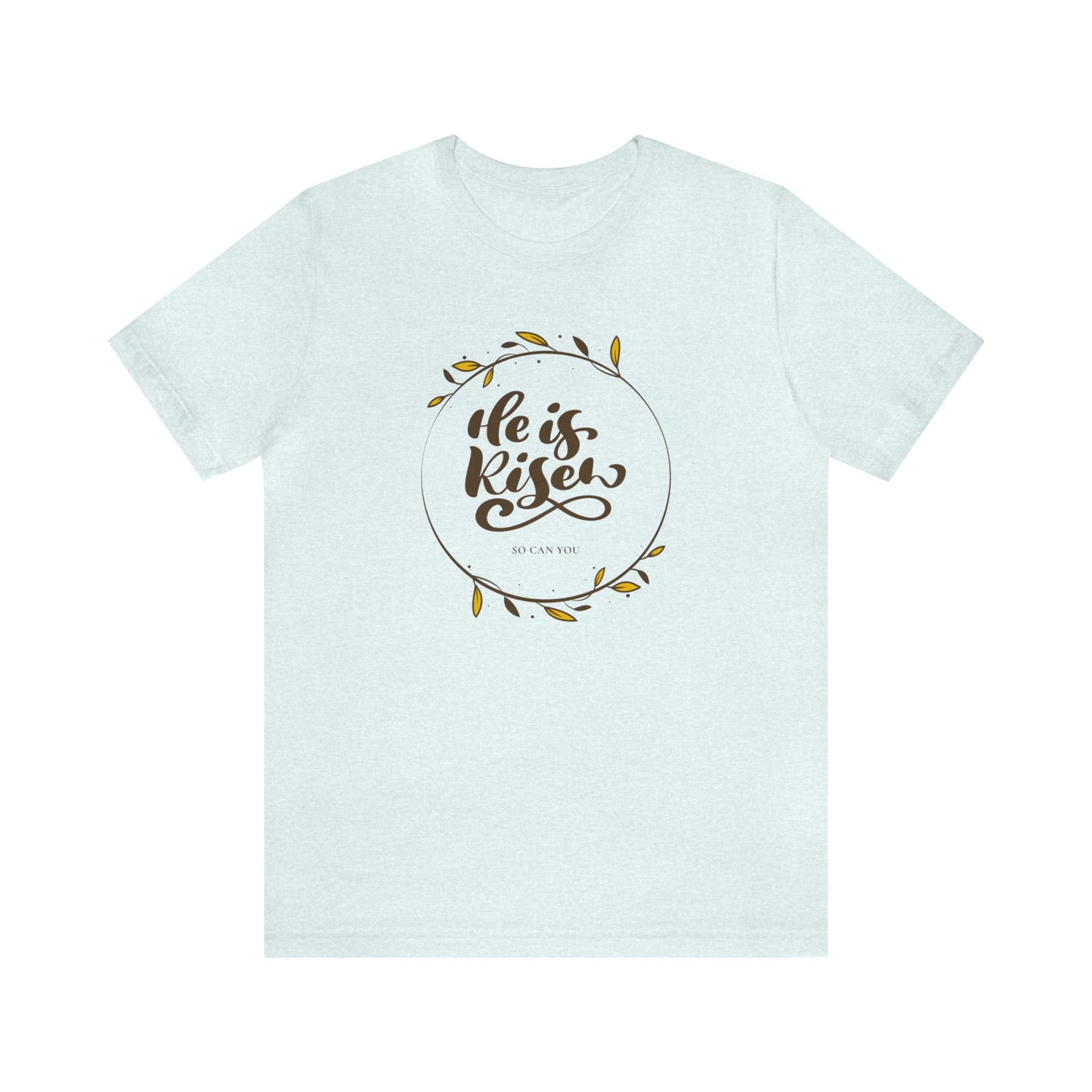 He is Risen So Can You Unisex Cotton Short Sleeve Easter T-shirt