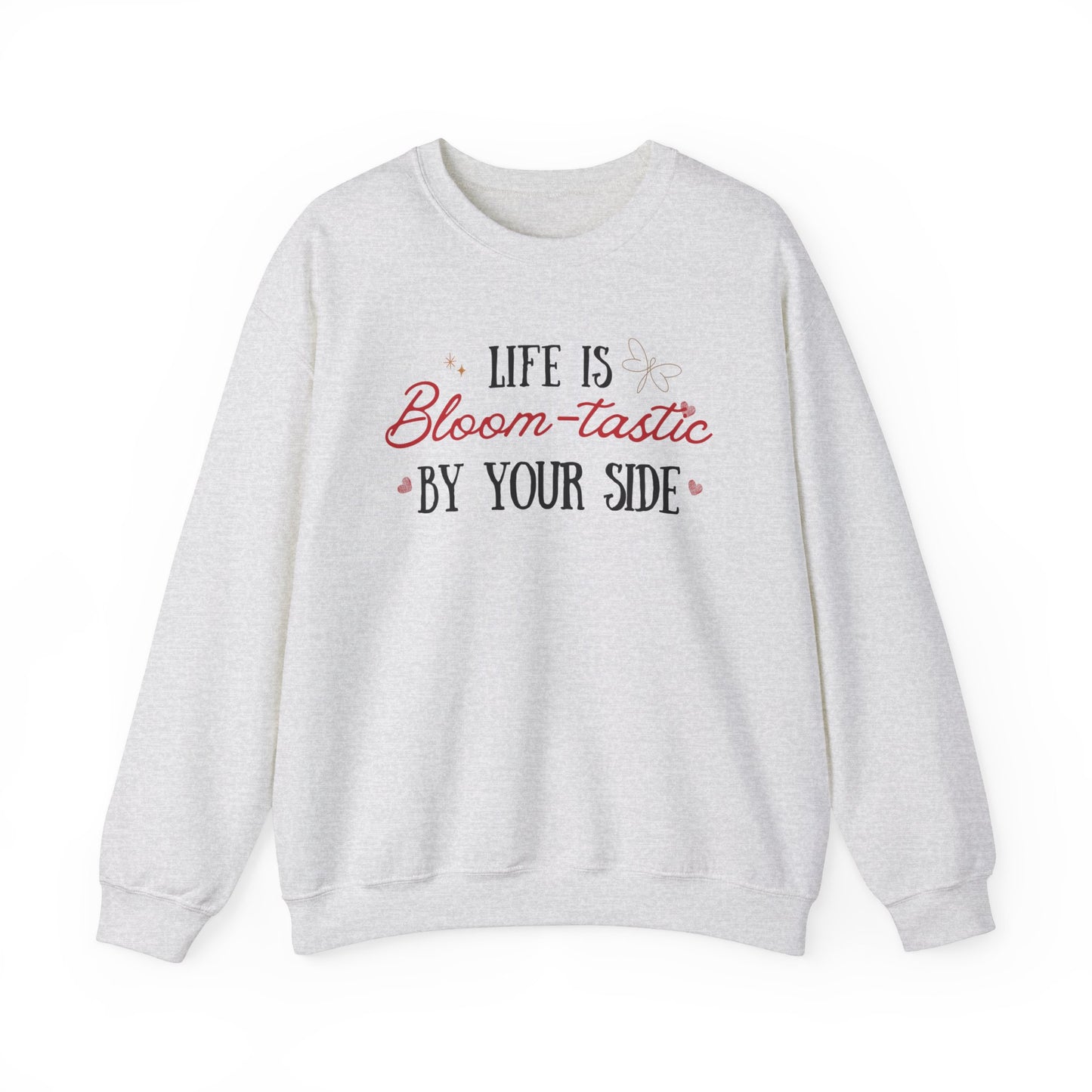 Life is Bloom-tastic By Your Side Cozy Unisex Sweatshirt