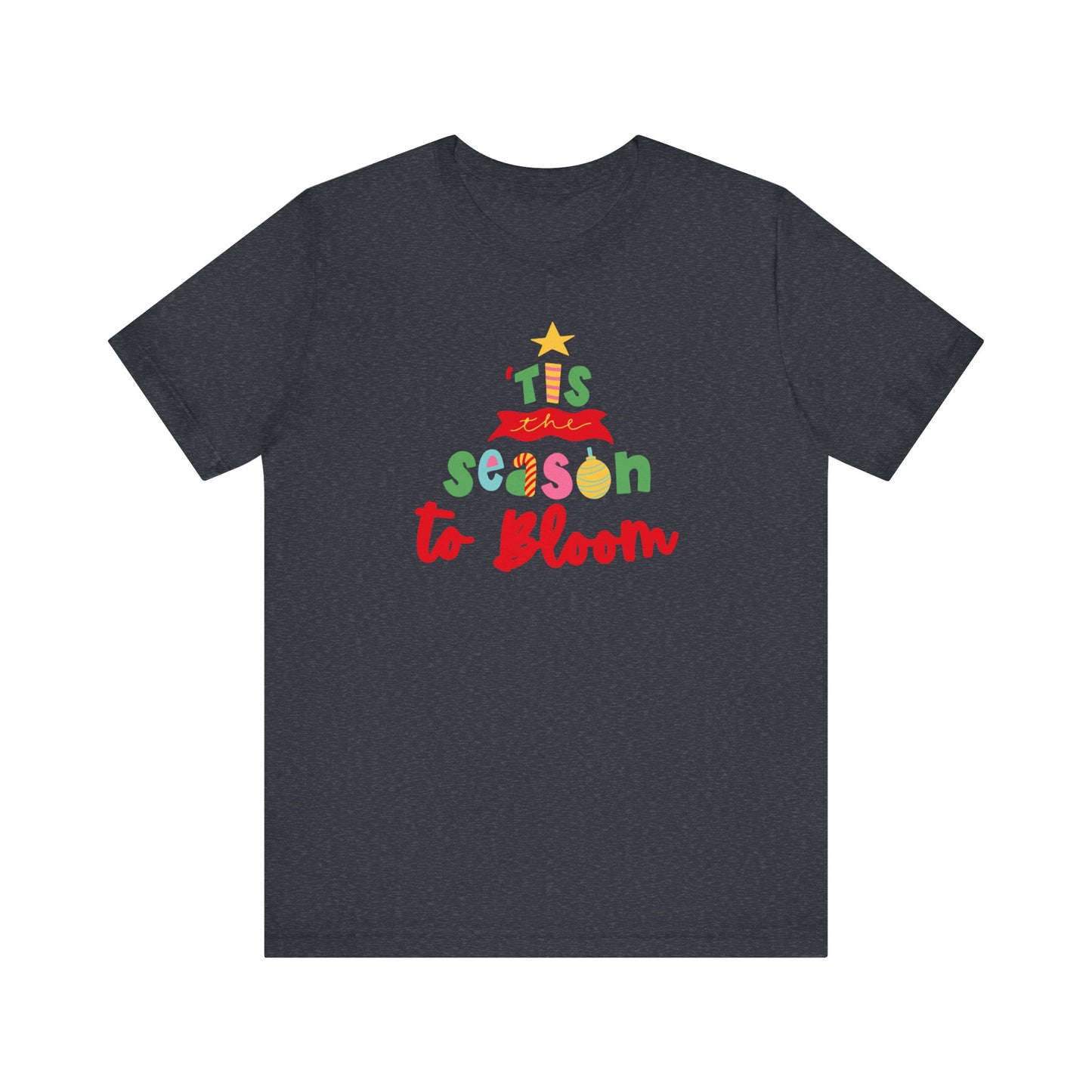 Tis The Season To Bloom Unisex Jersey Short Sleeve Tshirt