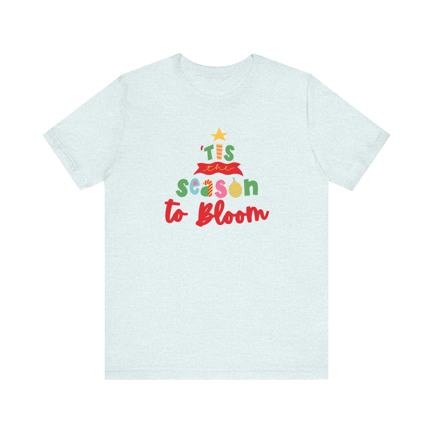 Tis The Season To Bloom Unisex Jersey Short Sleeve Tshirt