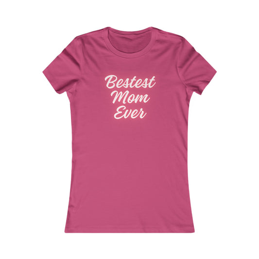 Bestest Mom Ever TShirt - Special Mother's Day Edition