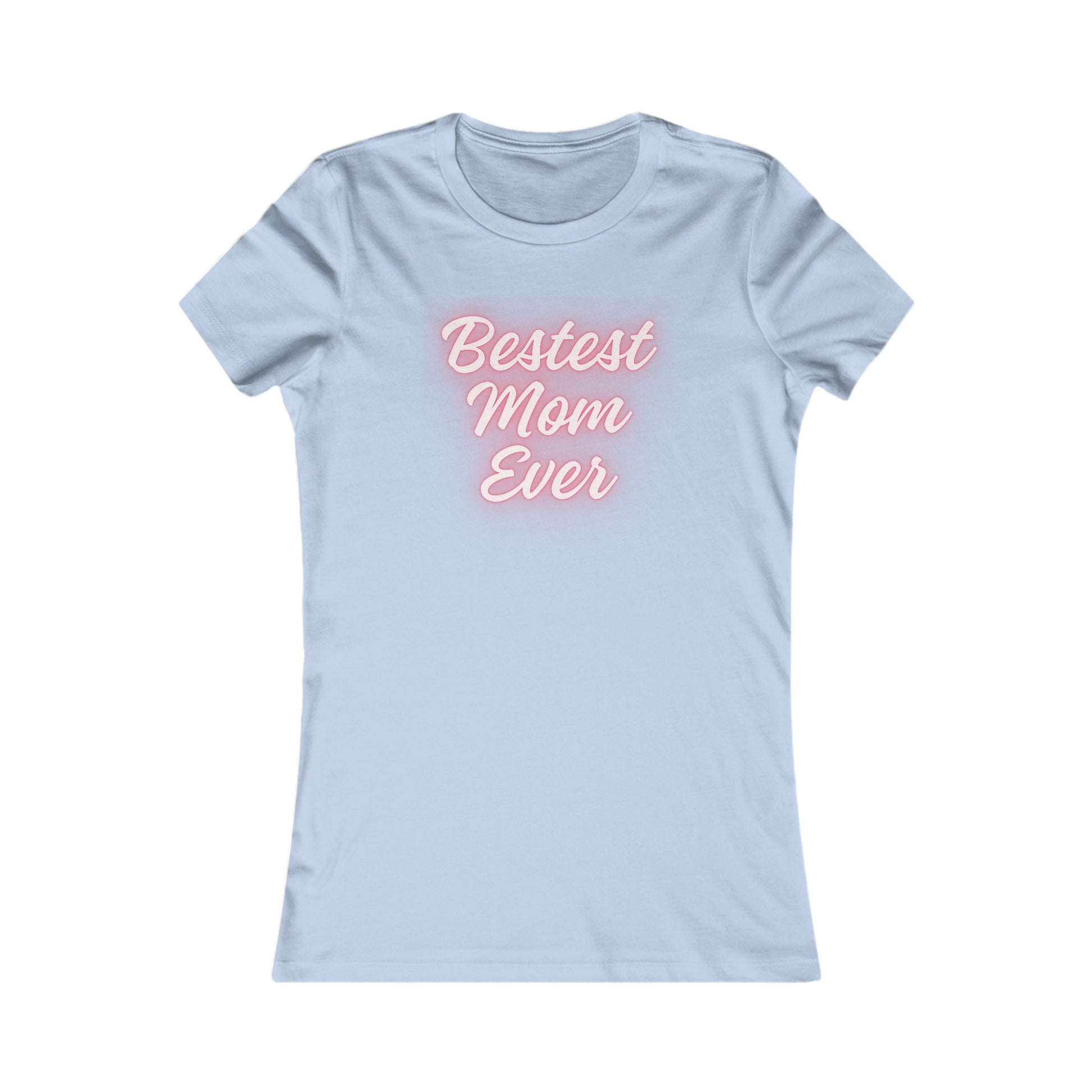 Bestest Mom Ever TShirt - Special Mother's Day Edition