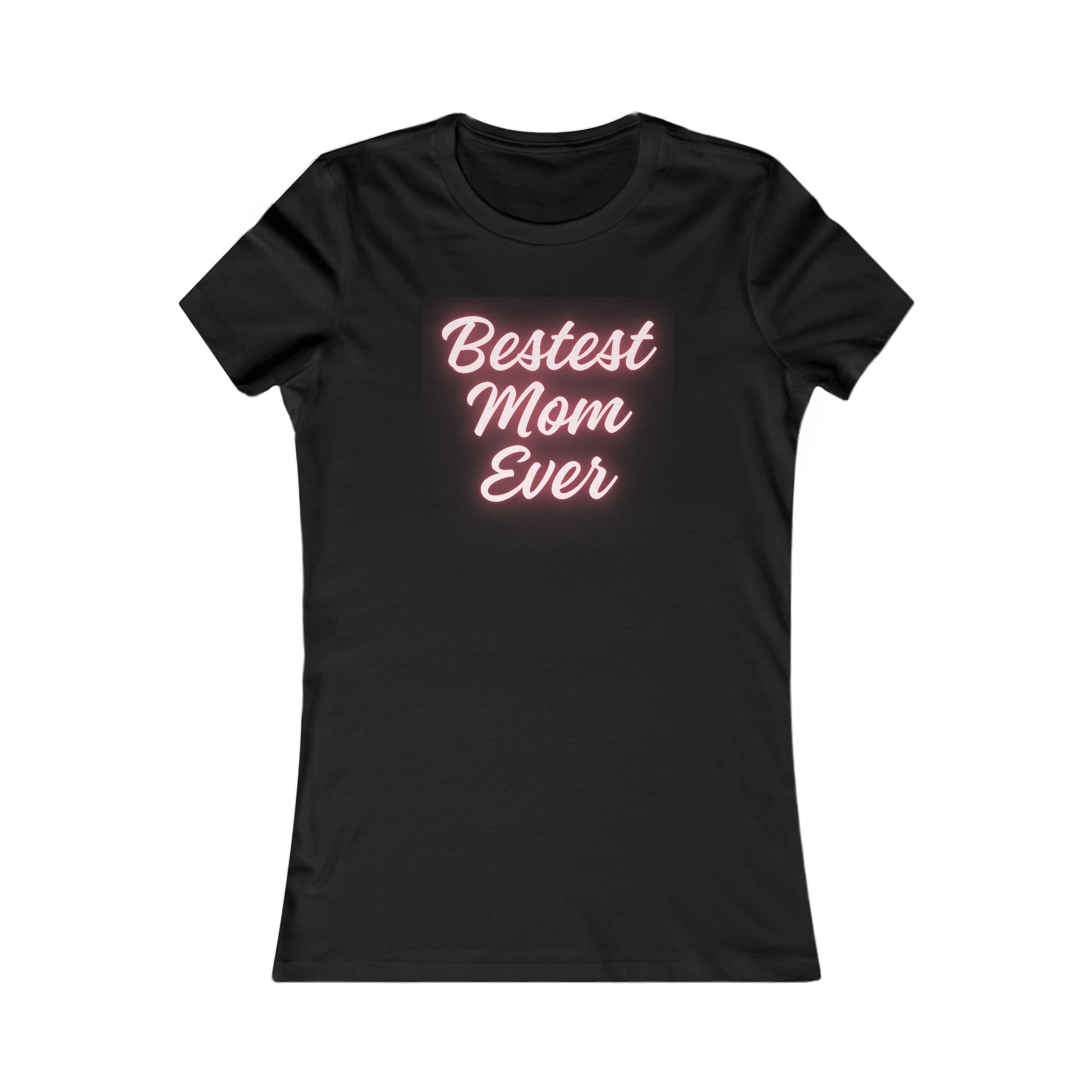 Bestest Mom Ever TShirt - Special Mother's Day Edition