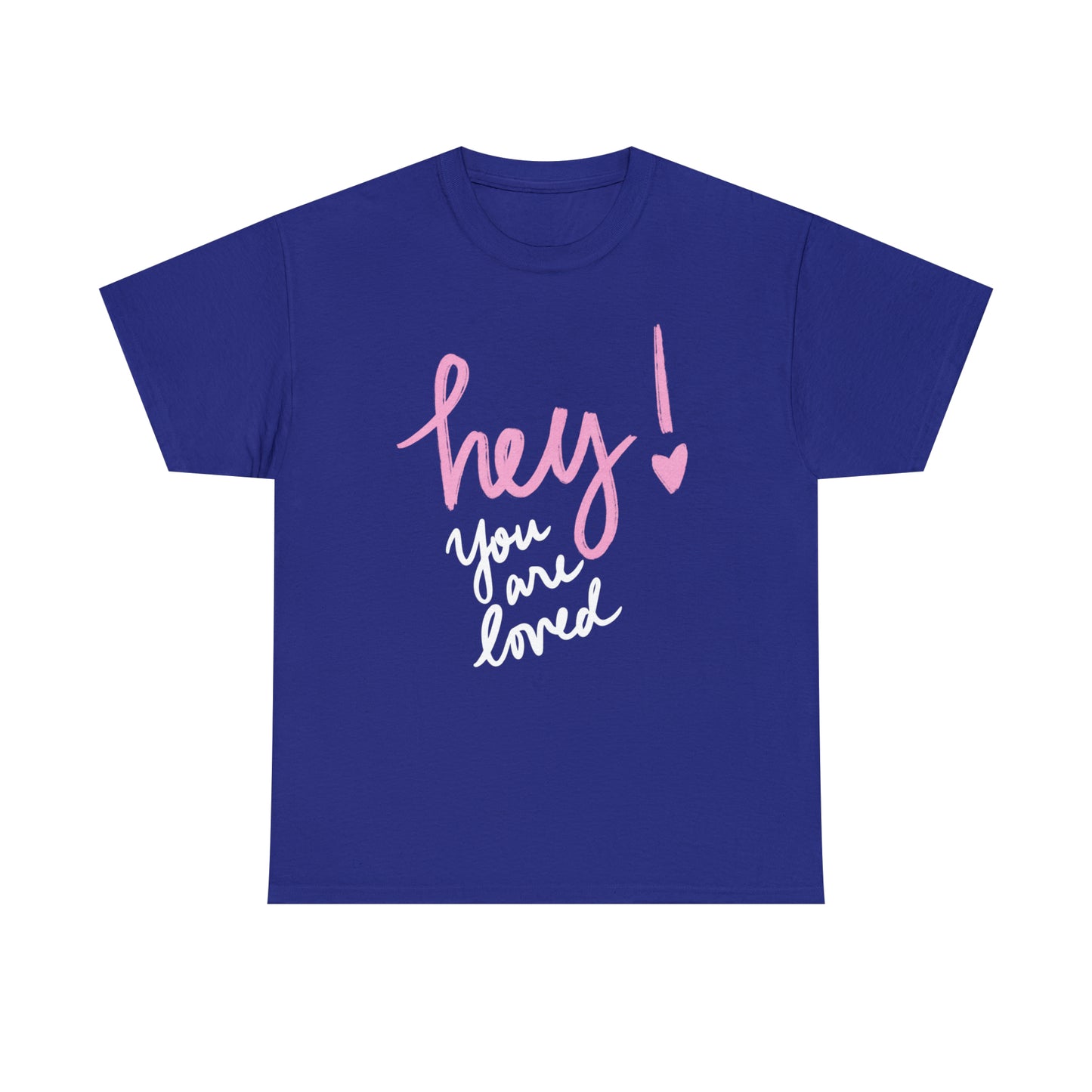 Hey You Are Loved Unisex Heavy Cotton T-shirt 