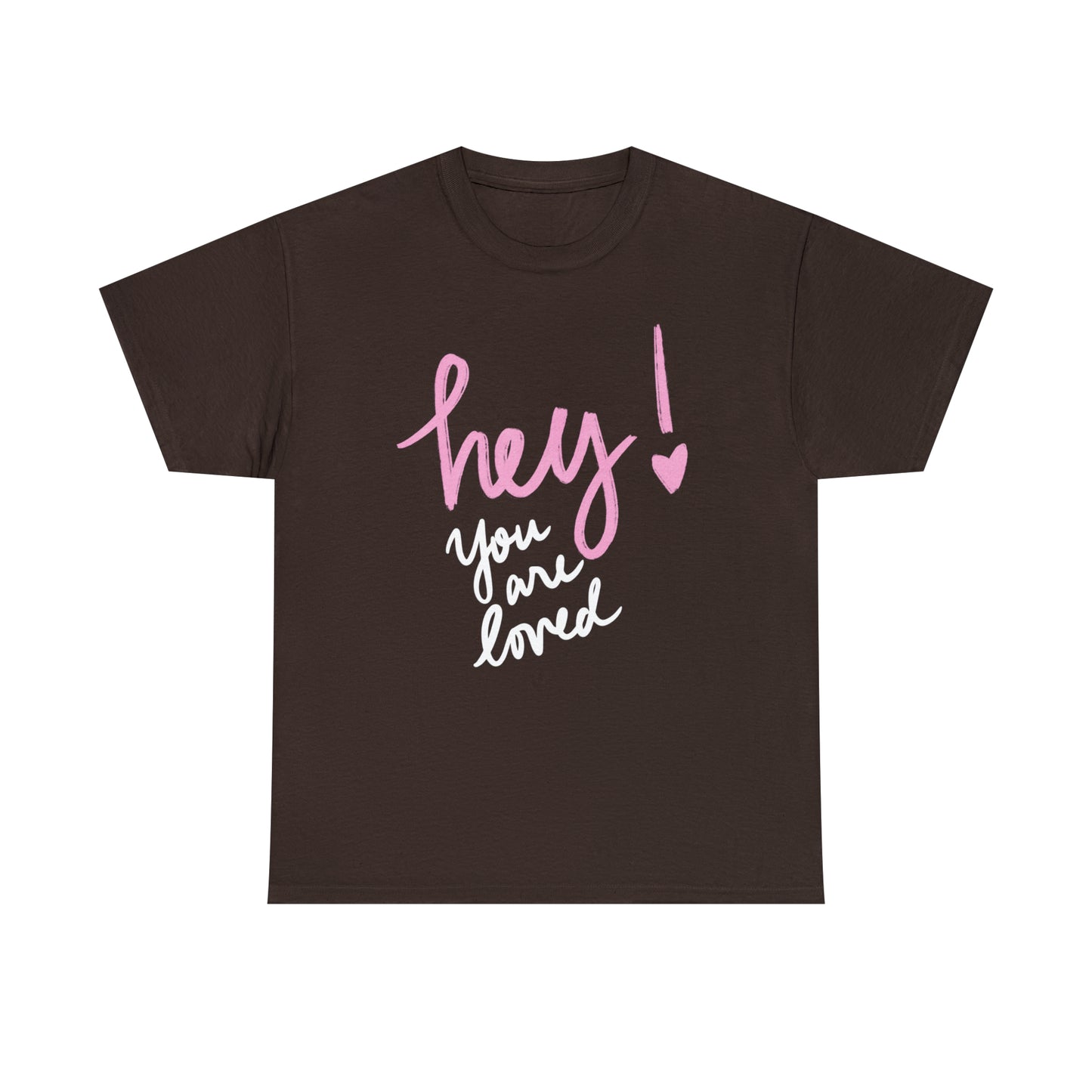 Hey You Are Loved Unisex Heavy Cotton T-shirt  