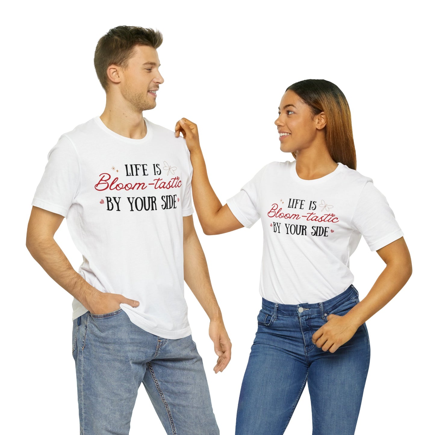 Life is Bloom-tastic By Your Side Unisex T-shirt - Express Delivery available