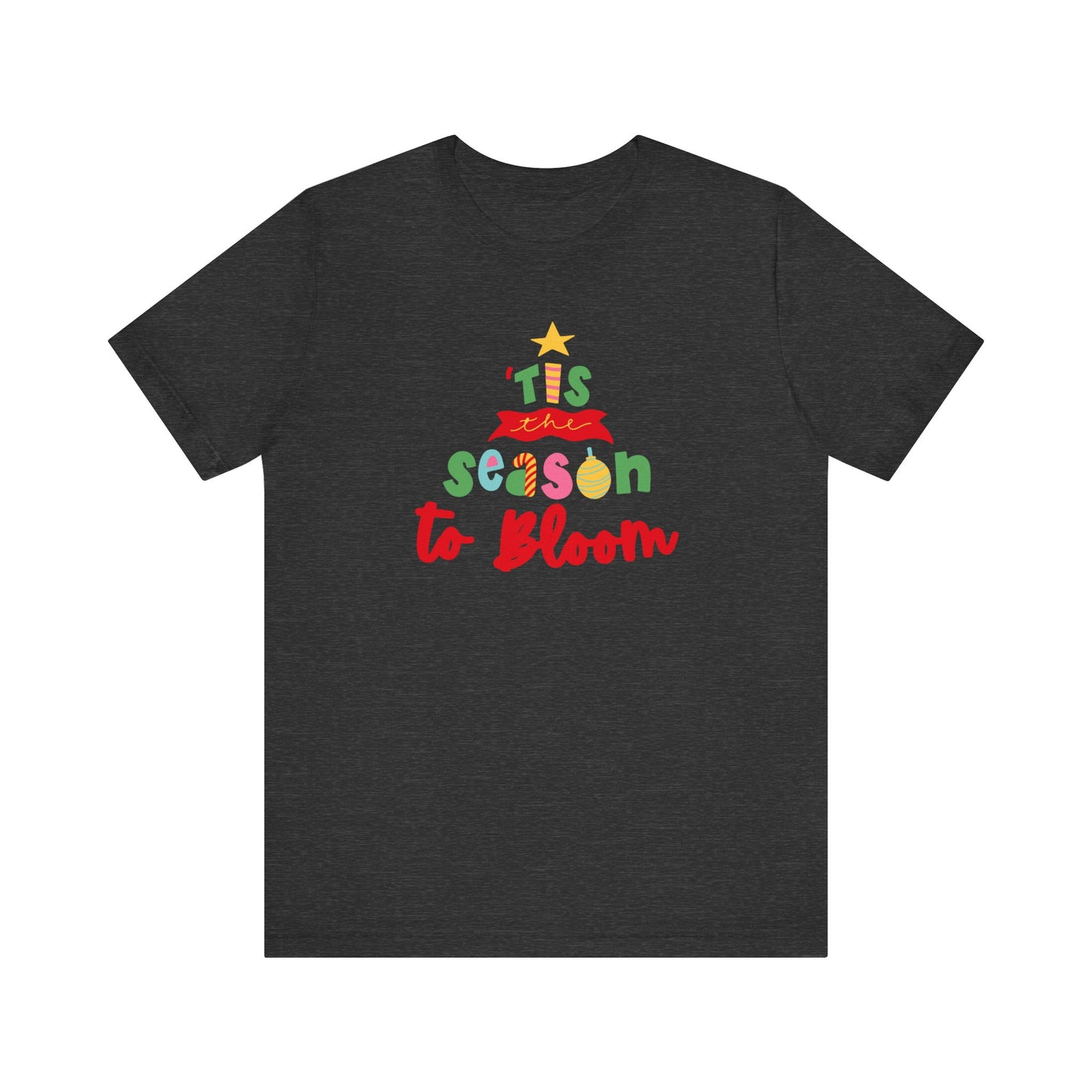 Tis The Season To Bloom Unisex Jersey Short Sleeve Tshirt