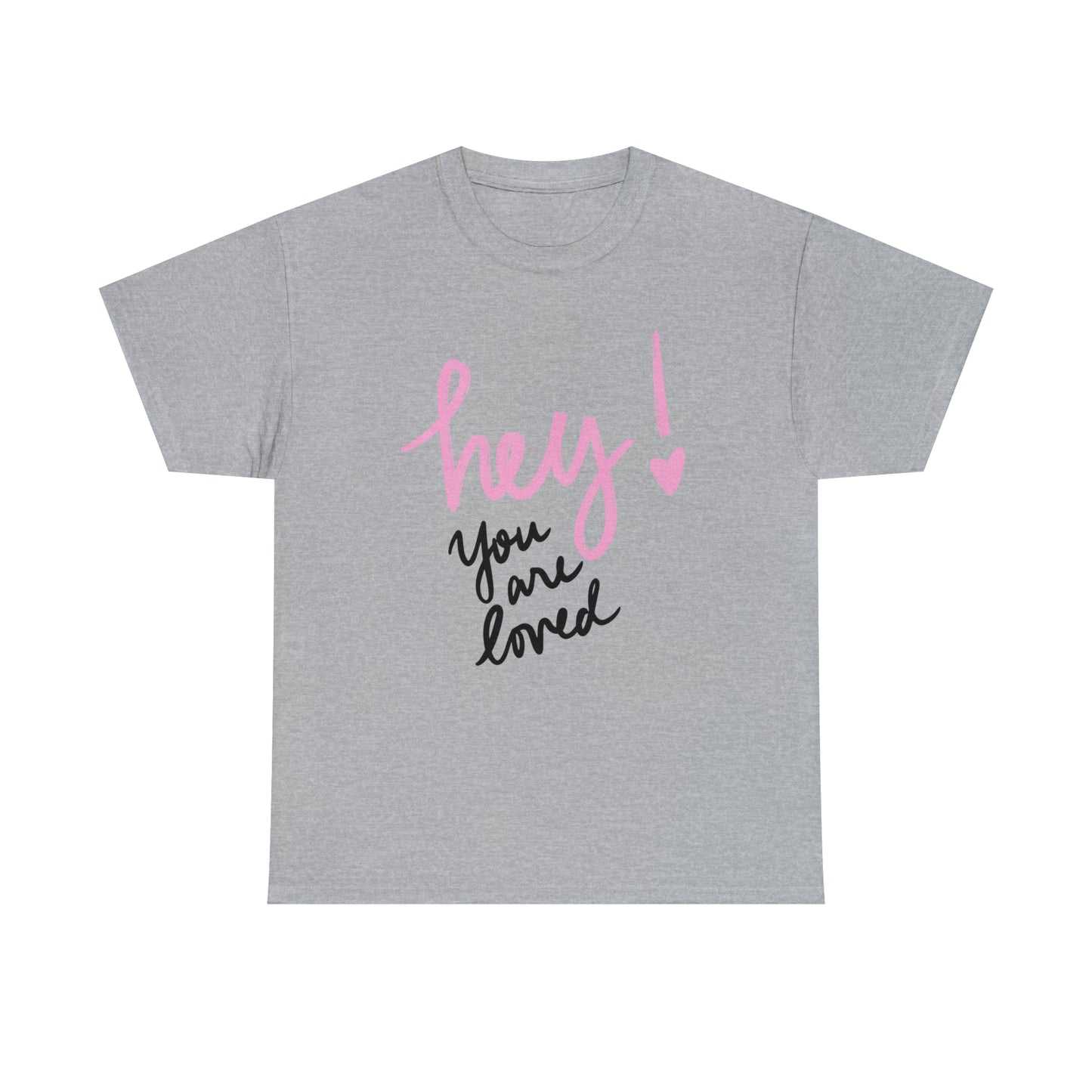 Hey You Are Loved Unisex Heavy Cotton T-shirt 