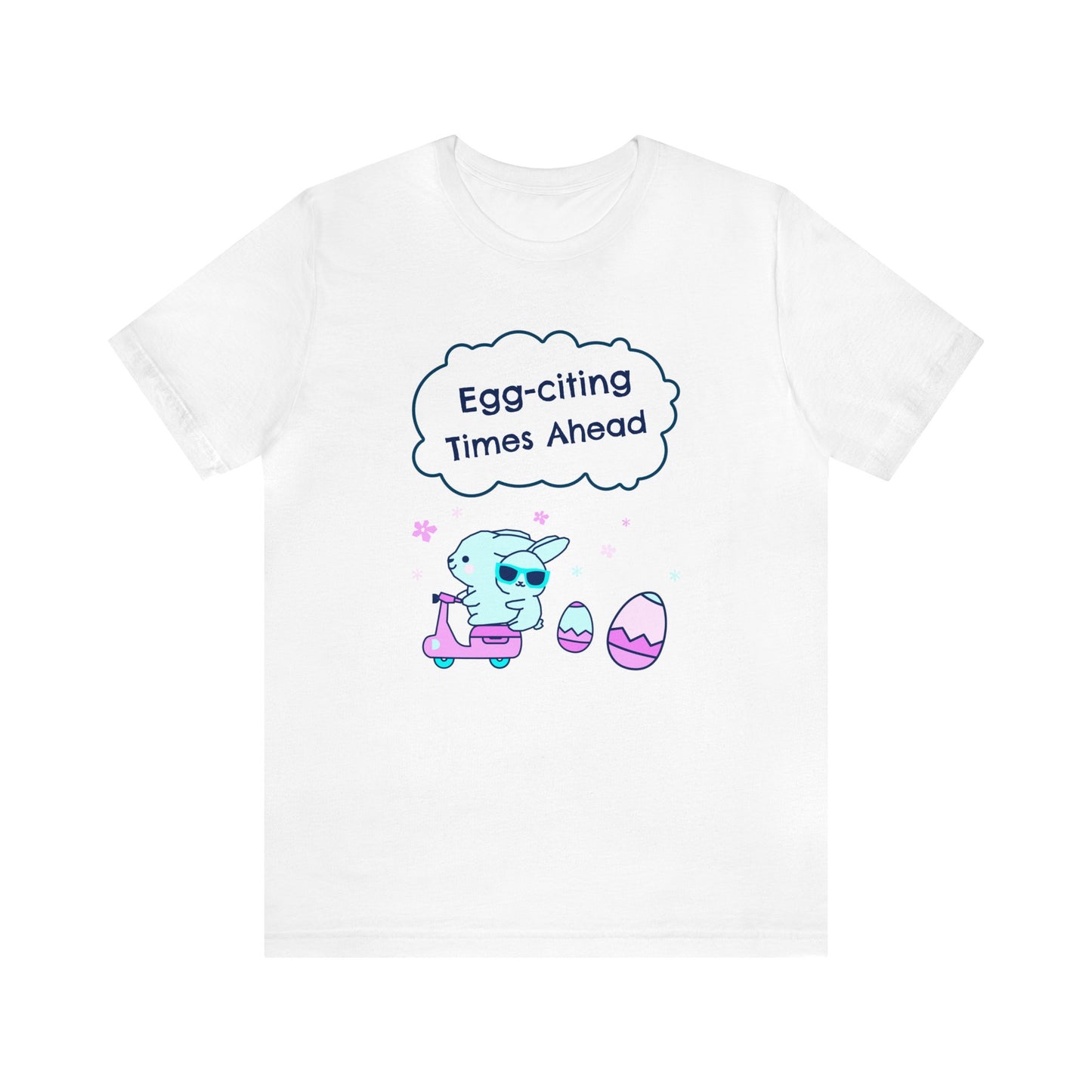 Egg-citing Times Ahead Unisex Cotton Short Sleeve Easter T-shirt